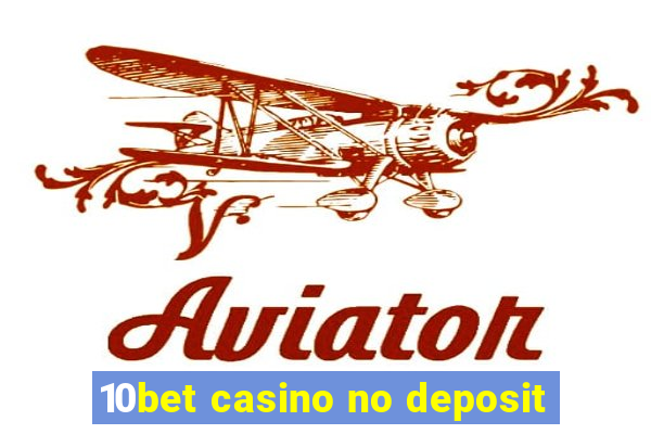 10bet casino no deposit