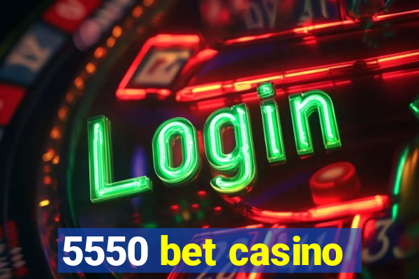 5550 bet casino