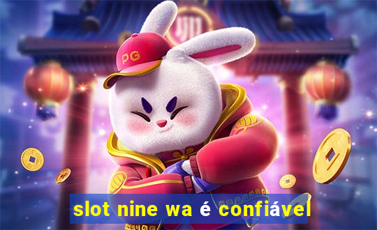 slot nine wa é confiável