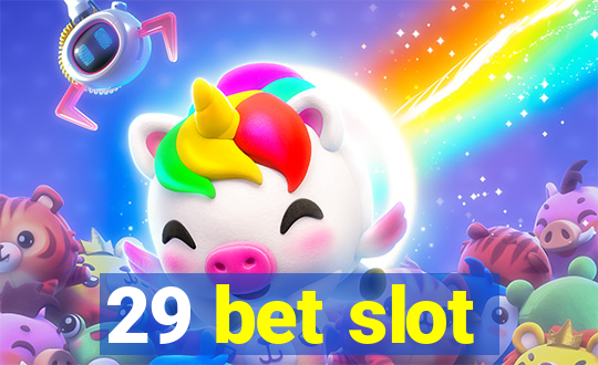 29 bet slot