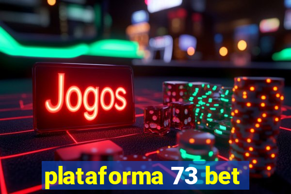 plataforma 73 bet