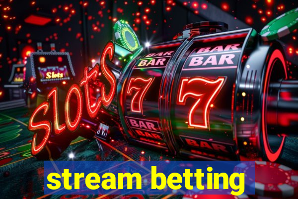 stream betting