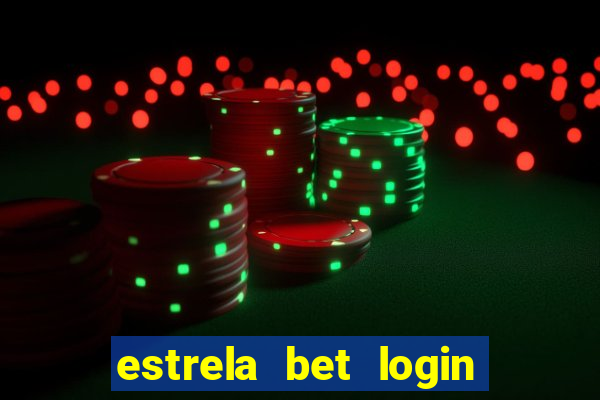 estrela bet login entrar agora