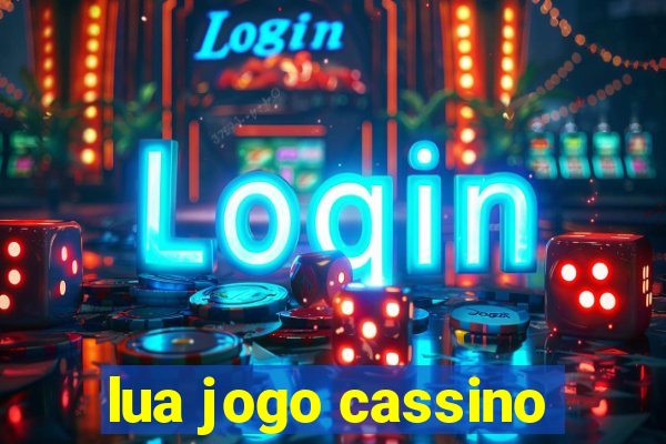 lua jogo cassino