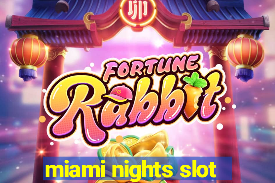 miami nights slot