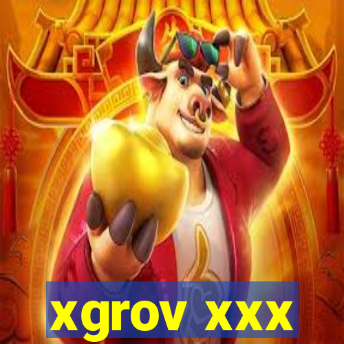 xgrov xxx