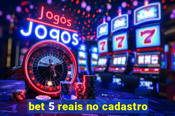 bet 5 reais no cadastro