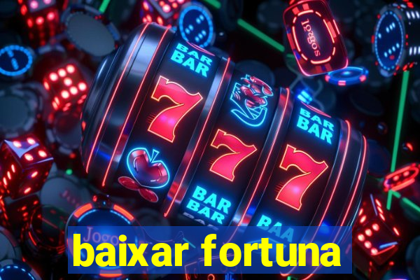 baixar fortuna