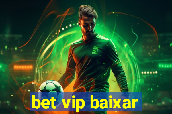 bet vip baixar