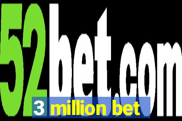 3 million bet