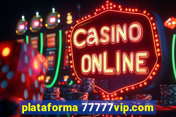 plataforma 77777vip.com