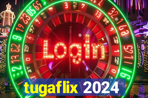 tugaflix 2024