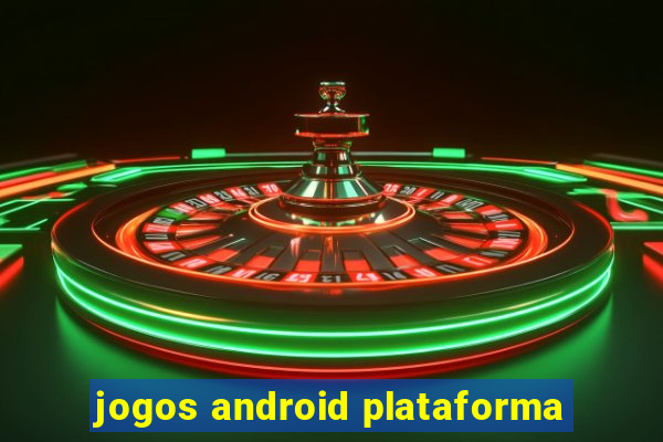 jogos android plataforma