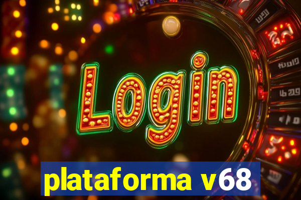 plataforma v68