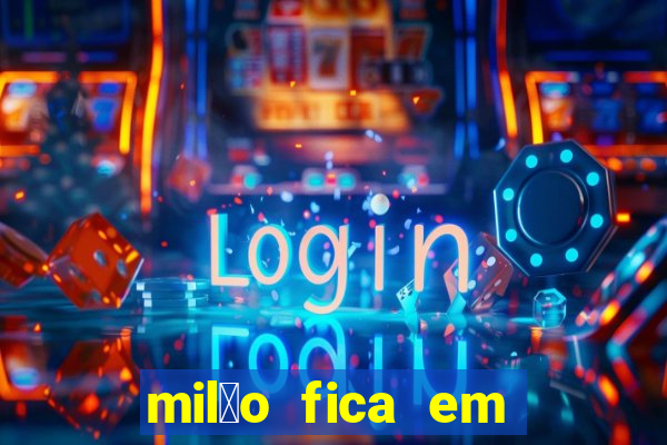 mil茫o fica em qual pa铆s