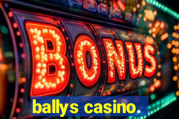 ballys casino.