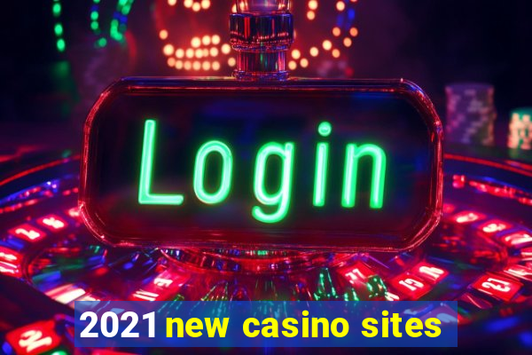 2021 new casino sites