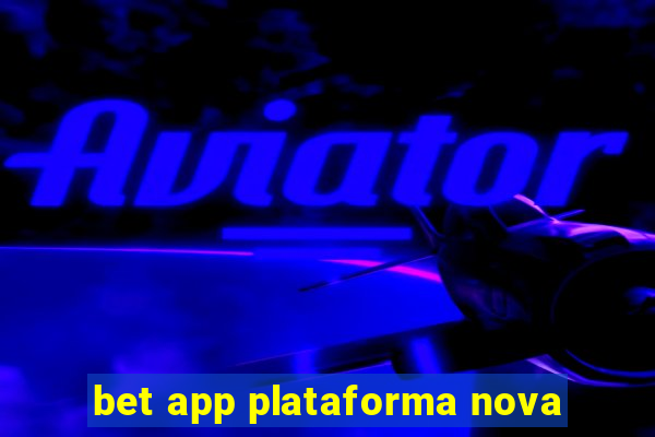 bet app plataforma nova