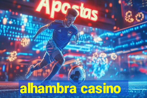 alhambra casino