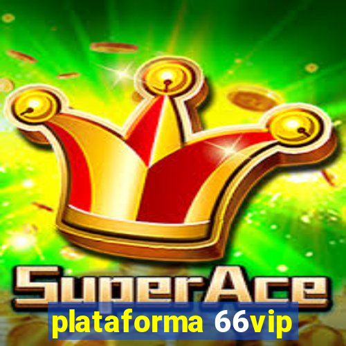 plataforma 66vip