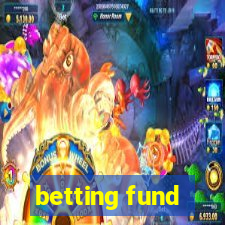 betting fund