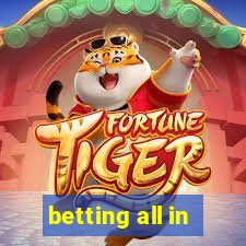 betting all in