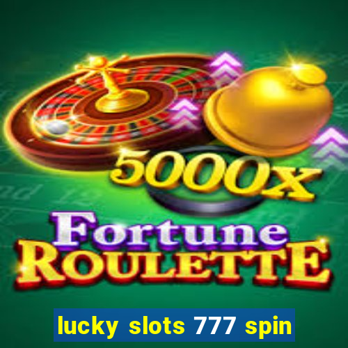 lucky slots 777 spin