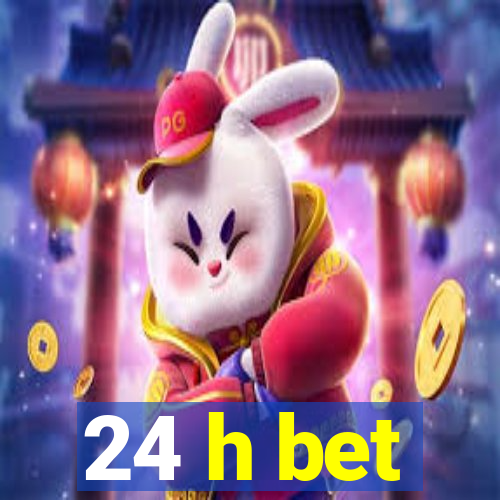 24 h bet