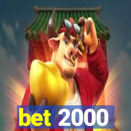 bet 2000