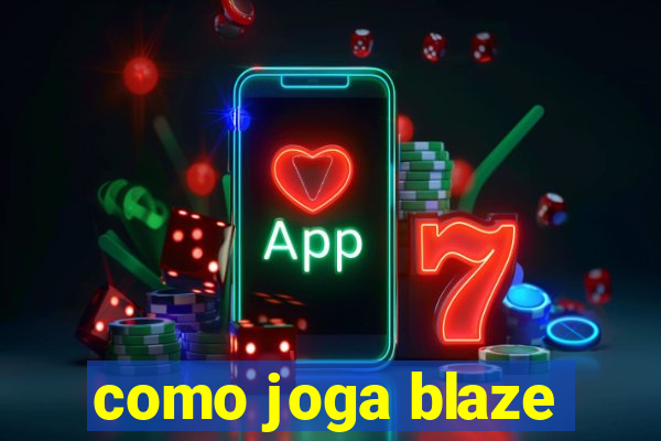 como joga blaze