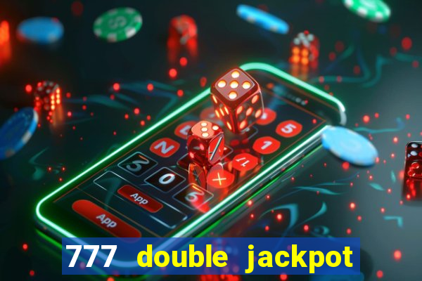 777 double jackpot slot machine