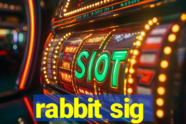 rabbit sig