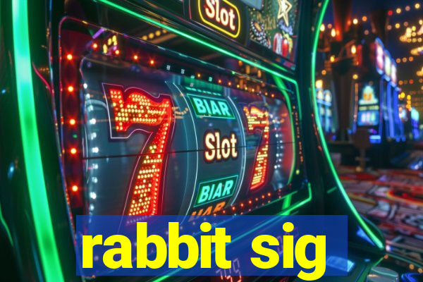 rabbit sig