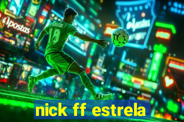 nick ff estrela