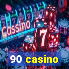 90 casino