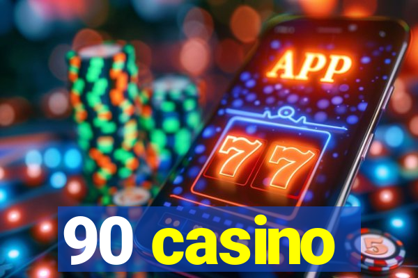 90 casino