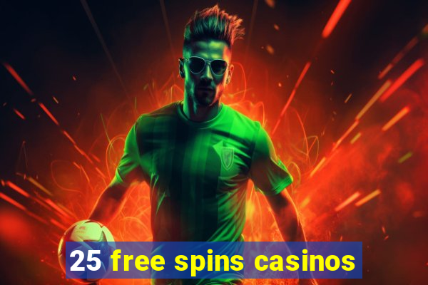 25 free spins casinos