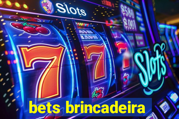 bets brincadeira