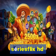 sériesflix hd