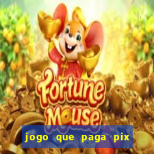 jogo que paga pix de verdade