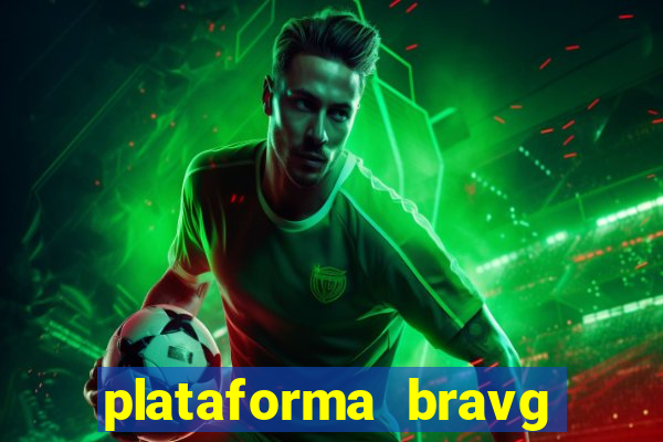 plataforma bravg 茅 confi谩vel