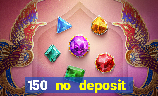 150 no deposit bonus casino