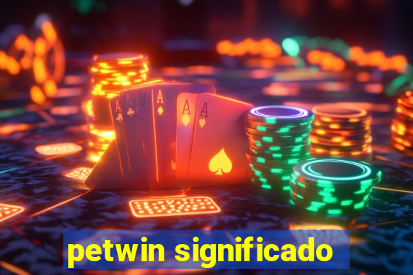 petwin significado