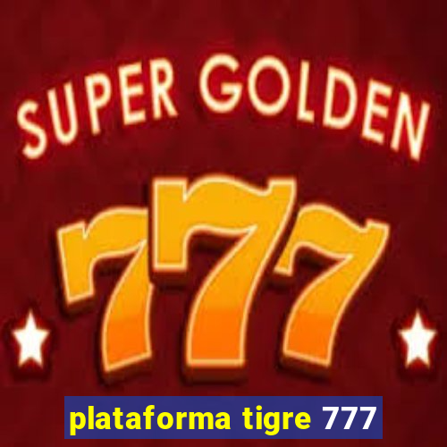 plataforma tigre 777