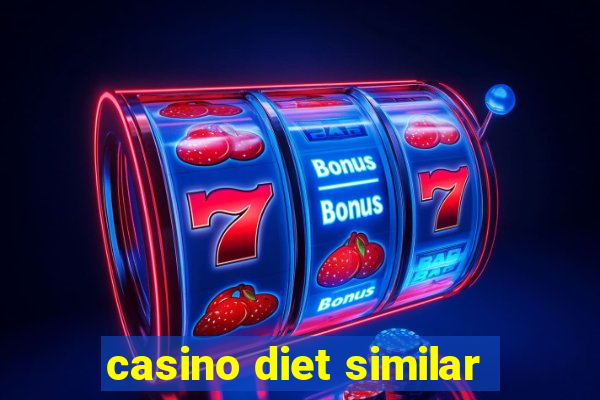 casino diet similar