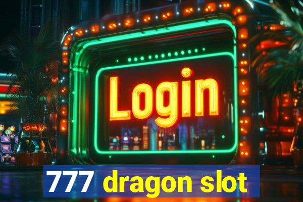 777 dragon slot