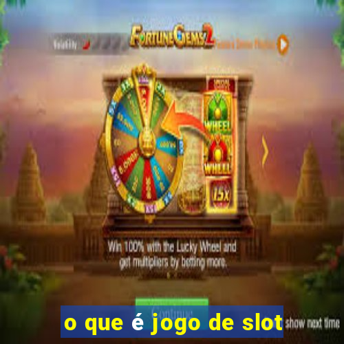 o que é jogo de slot