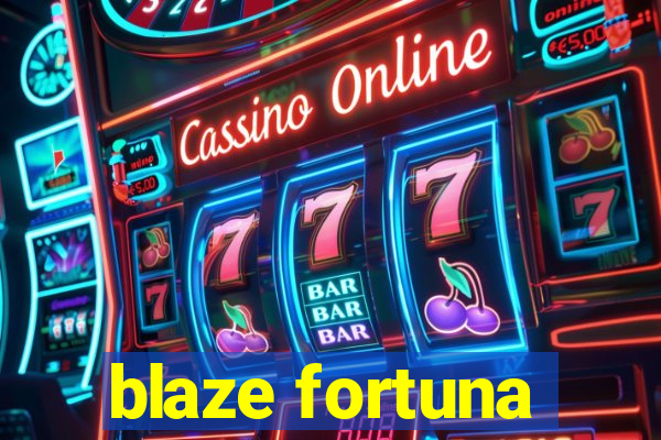 blaze fortuna