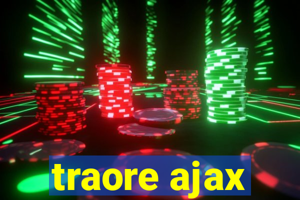 traore ajax