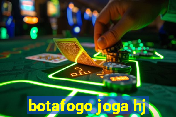 botafogo joga hj